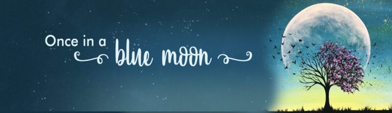 Once in a blue moon